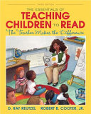 The essentials of teaching children to read : the teacher makes the difference /