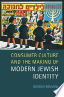 Consumer culture and the making of modern Jewish identity /