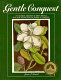 Gentle conquest : the botanical discovery of North America with illustrations from the Library of Congress /