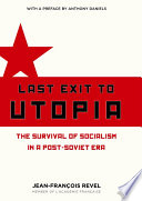 Last exit to Utopia : the survival of socialism in a post-Soviet era /