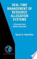 Real-time management of resource allocation systems : a discrete event systems approach /