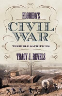 Florida's civil war : terrible sacrifices /