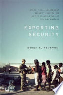 Exporting security : international engagement, security cooperation, and the changing face of the U.S. military /