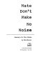 Hate don't make no noise : anatomy of a new ghetto /