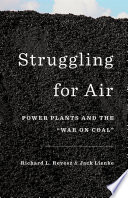 Struggling for air : power plants and the "war on coal" /