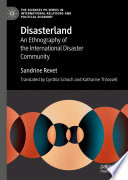 Disasterland : an ethnography of the international disaster community /