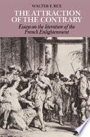 The attraction of the contrary : essays on the literature of the French Enlightenment /