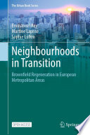 Neighbourhoods in Transition : Brownfield Regeneration in European Metropolitan Areas /