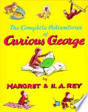 The complete adventures of Curious George /