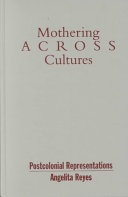 Mothering across cultures : postcolonial representations /