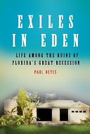 Exiles in Eden : life among the ruins of Florida's great recession /