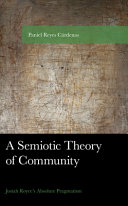 A semiotic theory of community : Josiah Royce's absolute pragmatism /