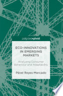 Eco-innovations in emerging markets : analyzing consumer behaviour and adaptability /