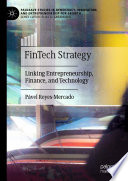 FinTech Strategy : Linking Entrepreneurship, Finance, and Technology /