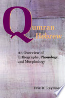 Qumran Hebrew : an overview of orthography, phonology, and morphology /