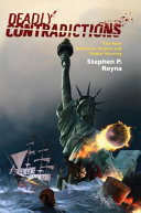 Deadly contradictions : the new American empire and global warring /