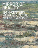 Mirror of reality : 19th-century painting in the Netherlands /