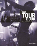 The tour book : how to get your music on the road /