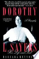 Dorothy L. Sayers : her life and soul /