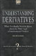 Understanding derivatives : what you really need to know about the wild card of international finance /