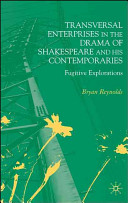 Transversal enterprises in the drama of Shakespeare and his contemporaries : fugitive explorations /