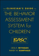 The clinician's guide to the behavior assessment system for children /