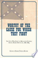 Worthy of the cause for which they fight : the Civil War diary of Brigadier General Daniel Harris Reynolds, 1861-1865 /