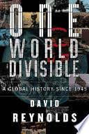 One world divisible : a global history since 1945 /