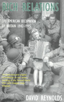 Rich relations : the American occupation of Britain, 1942-1945 /