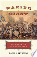 Waking giant : America in the age of Jackson /