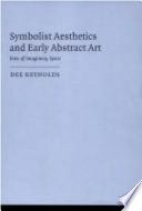 Symbolist aesthetics and early abstract art : sites of imaginary space /