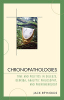 Chronopathologies : time and politics in Deleuze, Derrida, analytic philosophy, and phenomenology /