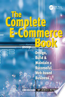 The Complete E-Commerce Book : Design, Build & Maintain a Successful Web-based Business /