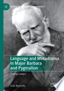 Language and Metadrama in Major Barbara and Pygmalion : Shavian Sisters /