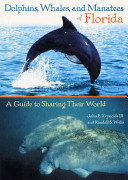 Dolphins, whales, and manatees of Florida : a guide to sharing their world /