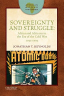 Sovereignty and struggle : Africa and Africans in the era of the Cold War, 1945-1994 /