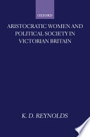 Aristocratic women and political society in Victorian Britain /