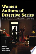 Women authors of detective series : twenty-one American and British writers, 1900-2000 /