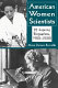 American women scientists : 23 inspiring biographies, 1900-2000 /