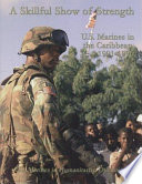 A skillful show of strength : U.S. Marines in the Caribbean, 1991-1996 /
