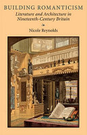 Building romanticism : literature and architecture in nineteenth-century Britain /