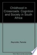 Childhood in Crossroads : cognition and society in South Africa /