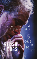 Blush of dogs : a play ; 5 out of 10 men : a text for performance /