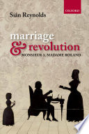 Marriage and revolution : Monsieur and Madame Roland /
