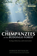 The chimpanzees of the Budongo Forest : ecology, behaviour, and conservation /