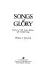 Songs of glory : stories of 300 great hymns and gospel songs /
