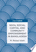 NGOs, social capital and community empowerment in Bangladesh /