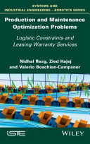 Production and maintenance optimization problems : logistic constraints and leasing warranty services /