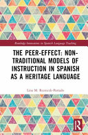 The peer-effect : non-traditional models of instruction in Spanish as a heritage language /
