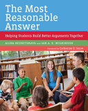 The most reasonable answer : helping students build better arguments together /